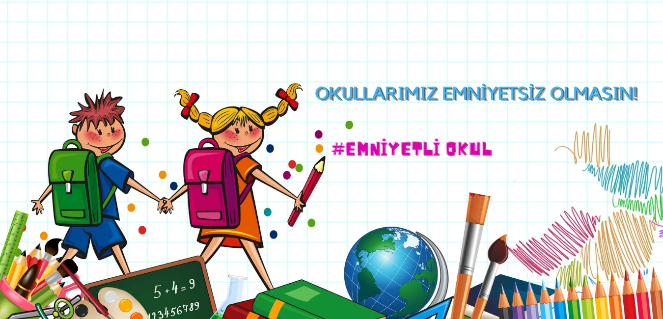 OKULLARIMIZ EMNİYETSİZ OLMASIN